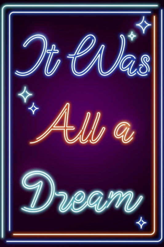 Neon It Was All a Dream Plexi Glass Wall Art - Donnie Art - V1Tech